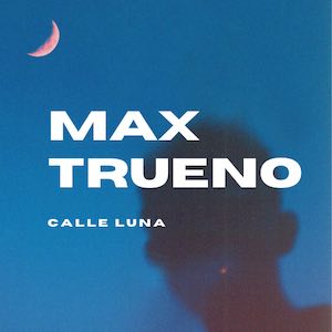 Max Trueno - Calle Luna.jpeg